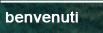 benvenuti